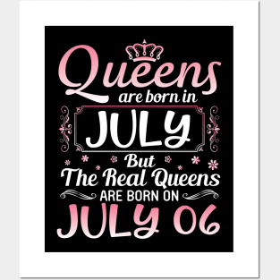Queens Are Born In July Real Queens Are Born On July 06 Birthday Nana Mom Aunt Sister Wife Daughter Posters and Art